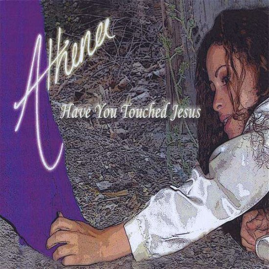 Cover for Athena · Have You Touched Jesus (CD) (2009)
