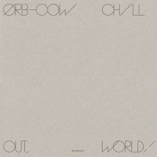 Cow / Chill out World - The Orb - Musique - KOMPAKT - 0880319817113 - 28 octobre 2016