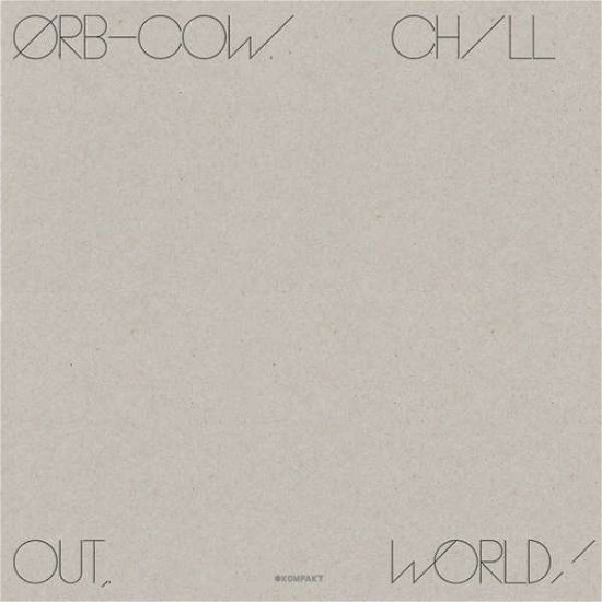 Cow / Chill out World - The Orb - Musique - KOMPAKT - 0880319817113 - 28 octobre 2016