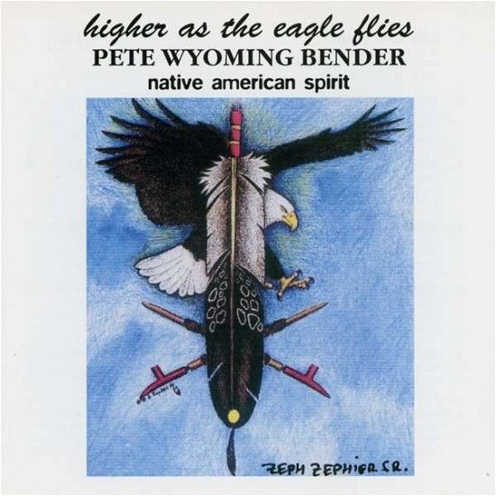 Pete Wyoming Bender · Higher As the Eagle Flies (CD) (2002)