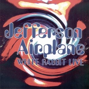 Cover for Jefferson Airplane · White Rabbit Live (CD) (2015)