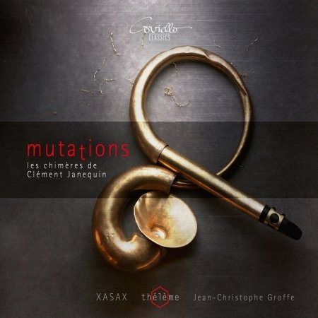 Cover for Theleme / Xasax / Jean-christophe Groffe · Mutations - Les Chhimeres De Clement Janequin (CD) (2020)