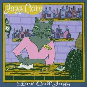 Cover for Jazz Cats ( Sinatra/ Barnet/ Garner) · Last Call Jazz (CD) (2005)