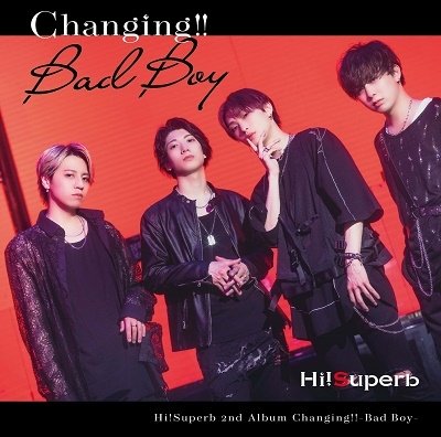 Cover for Hi!superb · Changing !!-Bad Boy- (CD) [Japan Import edition] (2022)