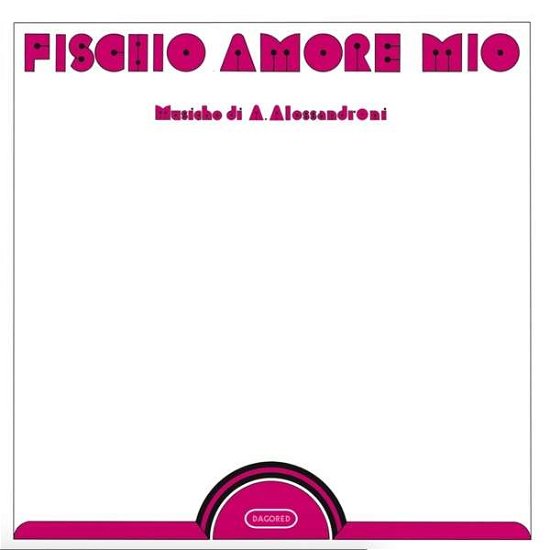 Fischio Amore Mio - Alessandro Alessandroni - Musiikki - DAGORED - 8013252031113 - perjantai 1. joulukuuta 2017