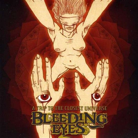 Cover for Bleeding Eyes · A Trip To The Closest Universe (CD) (2013)