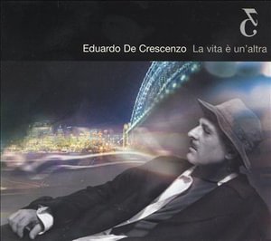 La Vita E' Un'Altra - Eduardo De Crescenzo - Música - B&G - 8019991240113 - 