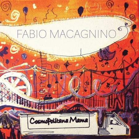 Cosmopolitana Mama - Fabio Macagnino - Musiikki - CNI - 8026467028113 - perjantai 14. kesäkuuta 2019