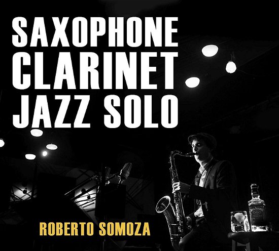 Cover for Roberto Somoza · Saxophone Clarinet Jazz Solo (CD) (2017)