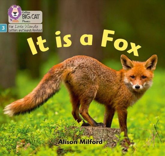 It is a Fox: Phase 3 Set 1 - Big Cat Phonics for Little Wandle Letters and Sounds Revised - Alison Milford - Livros - HarperCollins Publishers - 9780008504113 - 2 de setembro de 2021