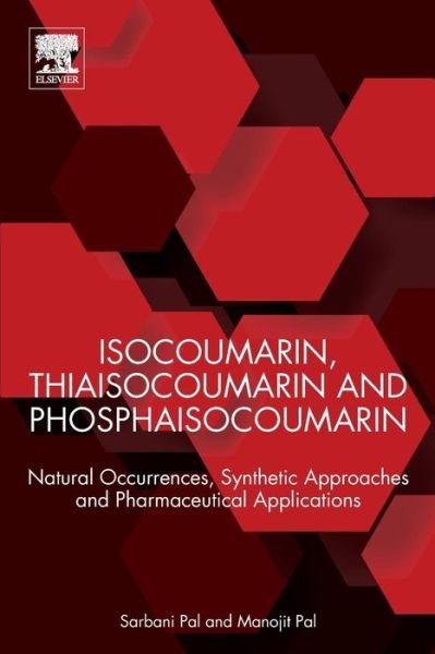 Cover for Pal, Sarbani (Department of Chemistry, MNR Degree and PG College, India) · Isocoumarin, Thiaisocoumarin and Phosphaisocoumarin: Natural Occurrences, Synthetic Approaches and Pharmaceutical Applications (Taschenbuch) (2018)