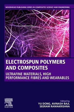 Cover for Electrospun Polymers and Composites: Ultrafine Materials, High Performance Fibers and Wearables - Woodhead Publishing Series in Composites Science and Engineering (Paperback Book) (2020)
