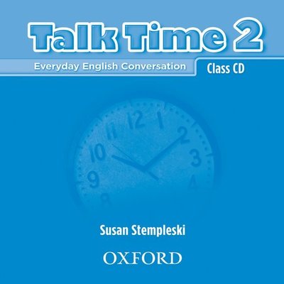 Talk Time 2: Class CDs (2) - Talk Time 2 - Susan Stempleski - Audio Book - Oxford University Press - 9780194382113 - March 1, 2007