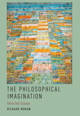 Cover for Moran, Richard (, Harvard) · The Philosophical Imagination: Selected Essays (Paperback Book) (2020)