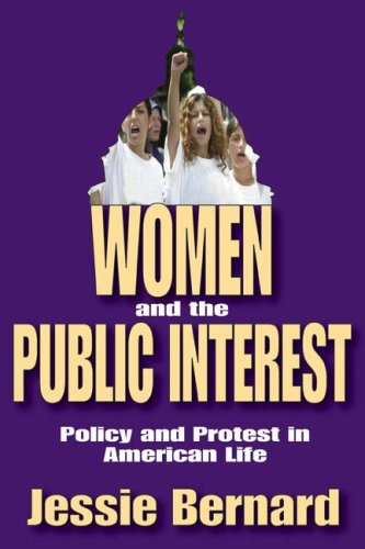 Women and the Public Interest: Policy and Protest in American Life - Jessie Bernard - Böcker - Taylor & Francis Inc - 9780202362113 - 15 augusti 2008