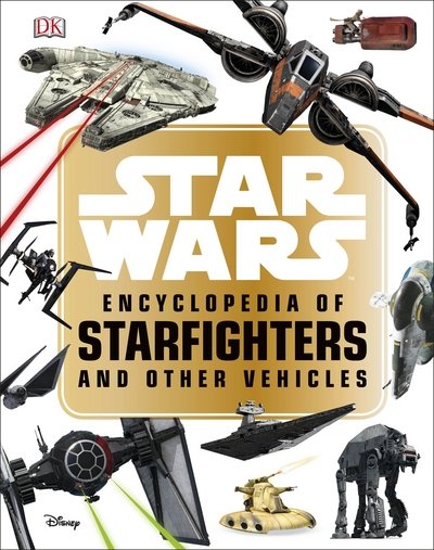 Cover for Landry Q. Walker · Star Wars™ Encyclopedia of Starfighters and Other Vehicles (Gebundenes Buch) (2018)