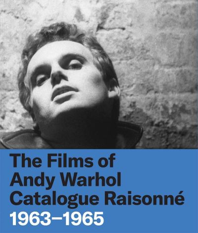 Cover for Hanhardt, John (Ed) · The Films of Andy Warhol Catalogue Raisonne: 1963-1965 (Hardcover Book) (2021)