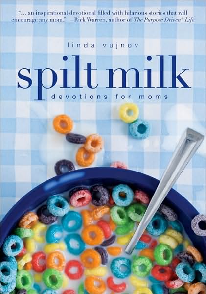 Spilt Milk: Devotions for Moms - Linda Vujnov - Books - Zondervan - 9780310285113 - February 28, 2009