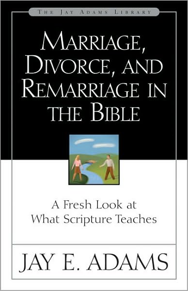 Cover for Jay E. Adams · Marriage, Divorce, and Remarriage in the Bible: A Fresh Look at What Scripture Teaches (Paperback Book) (1966)