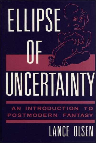 Cover for Lance Olsen · Ellipse of Uncertainty: An Introduction to Postmodern Fantasy - Contributions to the Study of Science Fiction and Fantasy (Gebundenes Buch) (1987)