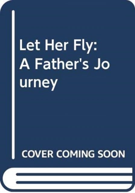 Cover for Ziauddin Yousafzai · Let Her Fly: A Father's Journey (Taschenbuch) (2018)