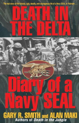 Death in the Delta: Diary of a Navy Seal - Alan Maki - Books - Random House USA Inc - 9780345485113 - March 31, 1996