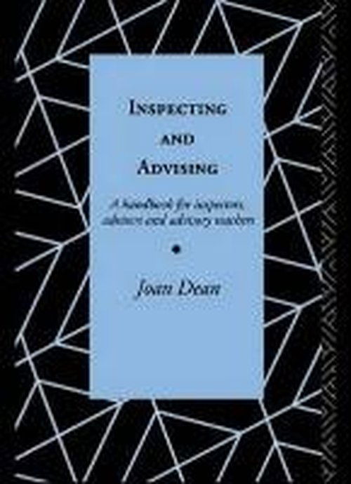 Inspecting and Advising: A Handbook for Inspectors, Advisers and Teachers - Joan Dean - Livros - Taylor & Francis Ltd - 9780415056113 - 2 de julho de 1992
