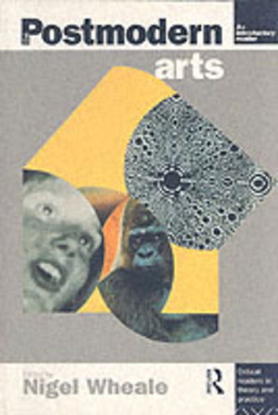 Cover for Nigel Wheale · The Postmodern Arts: An Introductory Reader - Critical Readers in Theory and Practice (Taschenbuch) (1995)