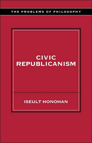 Cover for Iseult Honohan · Civic Republicanism - Problems of Philosophy (Paperback Book) (2002)