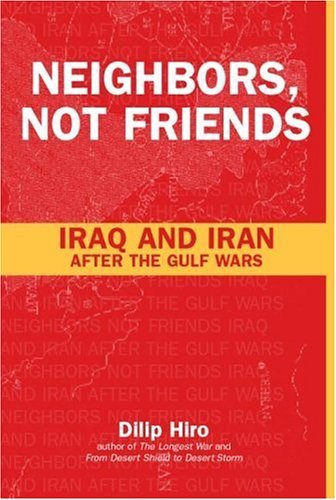 Cover for Dilip Hiro · Neighbors, Not Friends: Iraq and Iran after the Gulf Wars (Hardcover Book) (2001)