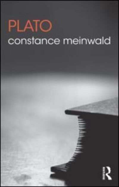 Cover for Meinwald, Constance (University of Illinois at Chicago, USA) · Plato - The Routledge Philosophers (Paperback Book) (2016)