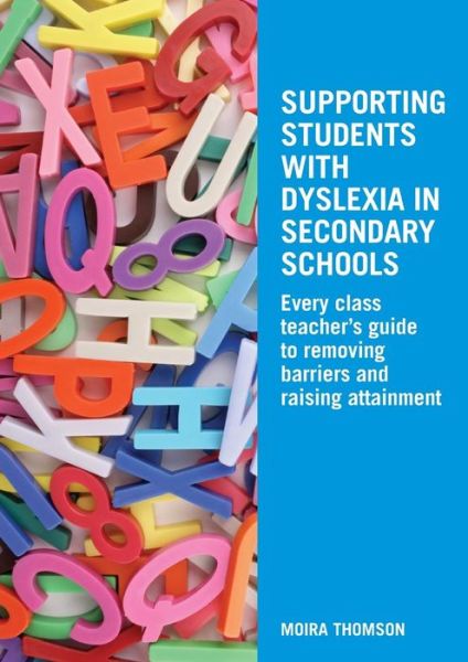 Cover for Moira Thomson · Supporting Students with Dyslexia in Secondary Schools: Every Class Teacher's Guide to Removing Barriers and Raising Attainment (Paperback Book) (2008)