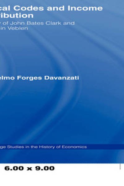 Cover for Guglielmo Forges Davanzati · Ethical Codes and Income Distribution: A Study of John Bates Clark and Thorstein Veblen - Routledge Studies in the History of Economics (Pocketbok) (2009)