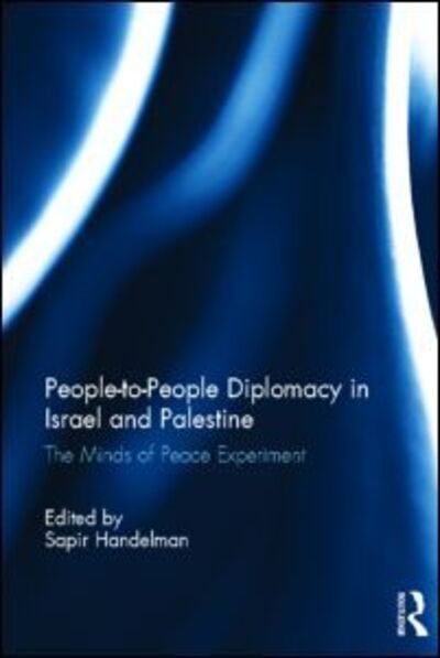 Cover for Sapir Handelman · People-to-People Diplomacy in Israel and Palestine: The Minds of Peace Experiment (Hardcover Book) (2013)