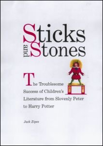 Cover for Jack Zipes · Sticks and Stones: The Troublesome Success of Children's Literature from Slovenly Peter to Harry Potter (Hardcover bog) (2000)