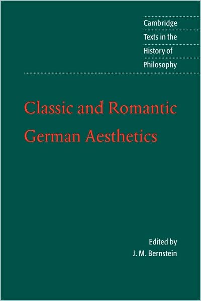 Cover for Jay Bernstein · Classic and Romantic German Aesthetics - Cambridge Texts in the History of Philosophy (Paperback Bog) (2002)