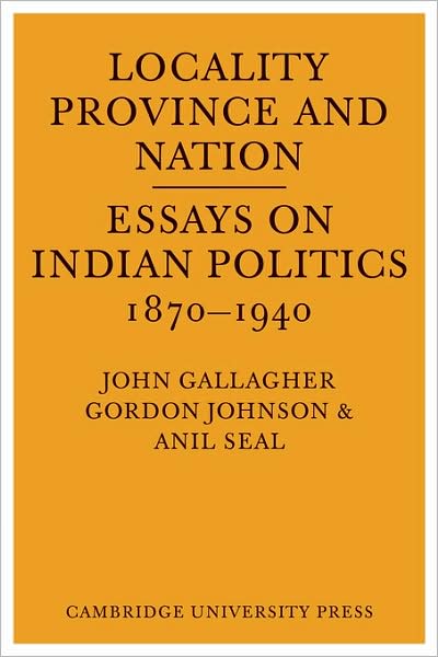 Cover for Gallagher · Locality, Province and Nation: Essays on Indian Politics 1870 to 1940 (Paperback Book) (1973)