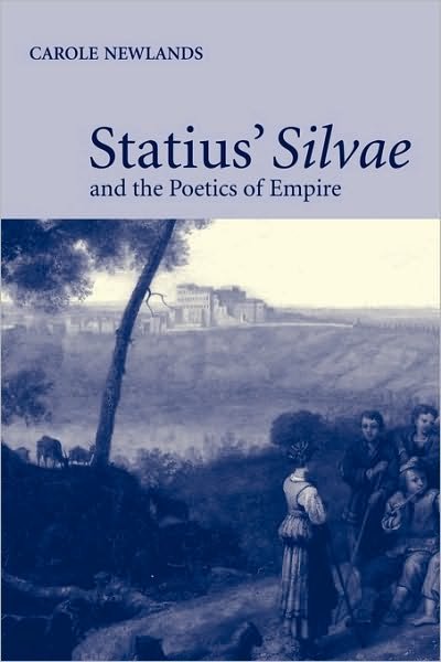 Cover for Newlands, Carole E. (University of Wisconsin, Madison) · Statius' Silvae and the Poetics of Empire (Paperback Bog) (2010)