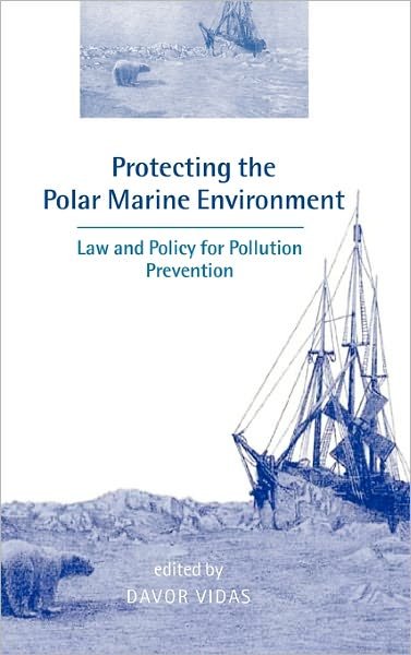 Cover for Davor Vidas · Protecting the Polar Marine Environment: Law and Policy for Pollution Prevention (Hardcover Book) (2000)