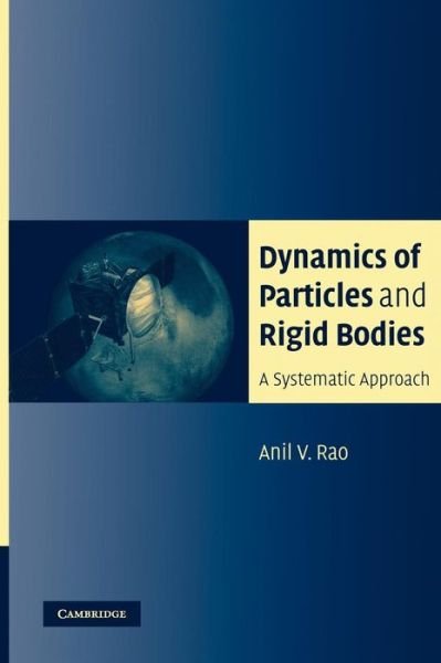 Dynamics of Particles and Rigid Bodies: A Systematic Approach - Rao, Anil (Boston University) - Libros - Cambridge University Press - 9780521858113 - 14 de noviembre de 2005