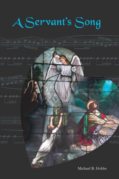 Servant's Song - Michael Hobbs - Books - Lulu Press, Inc. - 9780557006113 - July 4, 2008