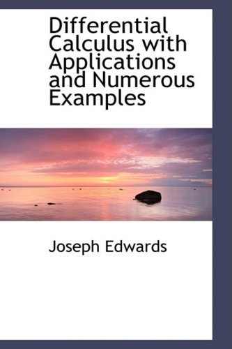 Differential Calculus with Applications and Numerous Examples - Joseph Edwards - Books - BiblioLife - 9780559396113 - October 7, 2008