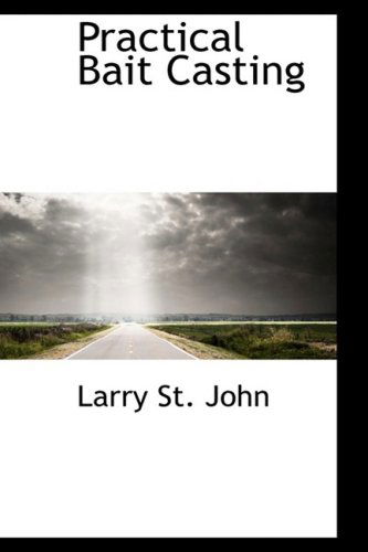 Cover for Larry St. John · Practical Bait Casting (Hardcover Book) (2008)