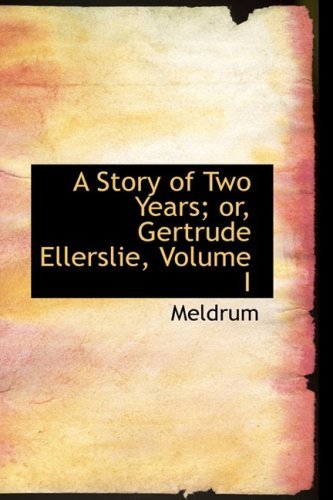 Cover for Meldrum · A Story of Two Years; Or, Gertrude Ellerslie, Volume I (Paperback Book) (2008)