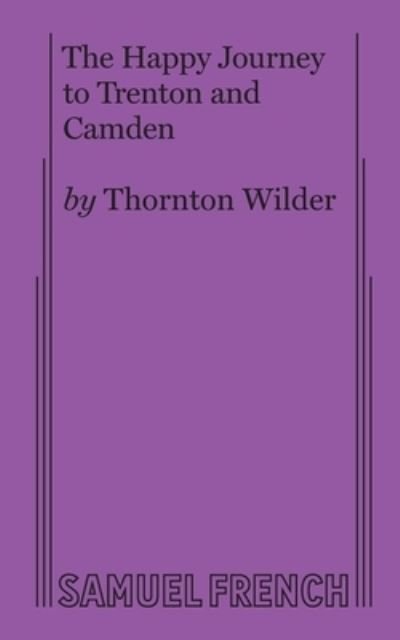 Cover for Thornton Wilder · The Happy Journey to Trenton and Camden (Pocketbok) (2018)