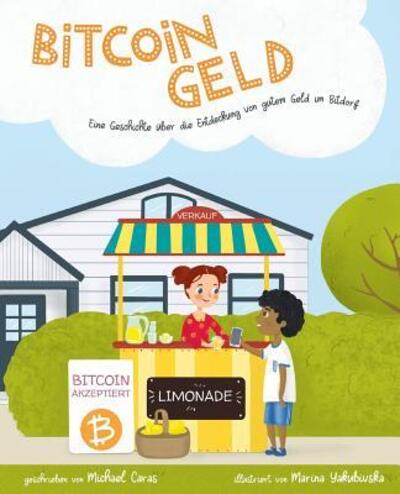 Cover for Michael Caras · Bitcoingeld : Eine Geschichte über die Entdeckung von gutem Geld in Bitdorf (Paperback Book) (2019)