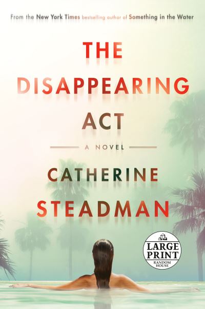 The Disappearing Act A Novel - Catherine Steadman - Kirjat - Random House Large Print - 9780593295113 - tiistai 22. kesäkuuta 2021