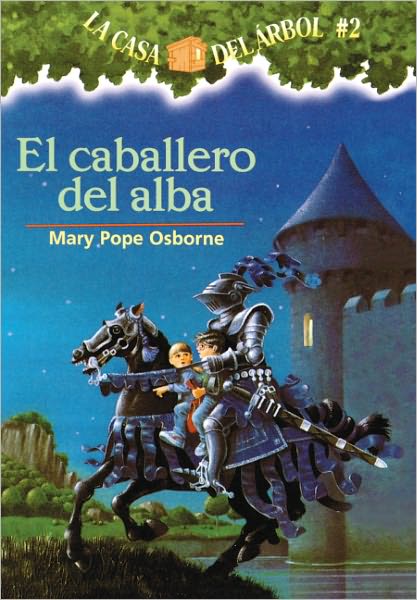 Cover for Mary Pope Osborne · El Caballero Del Alba (The Knight at Dawn) (Turtleback School &amp; Library Binding Edition) (Magic Tree House) (Spanish Edition) (Inbunden Bok) [Turtleback School &amp; Library Binding, Spanish edition] (2003)