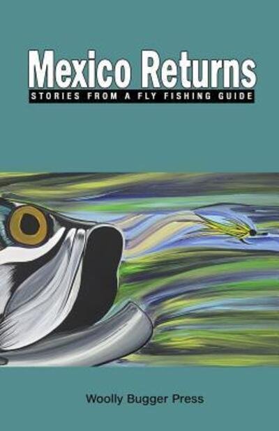 Cover for Mexico Returns · Mexico Returns : Stories From A Fly Fishing Guide (Paperback Bog) (2013)