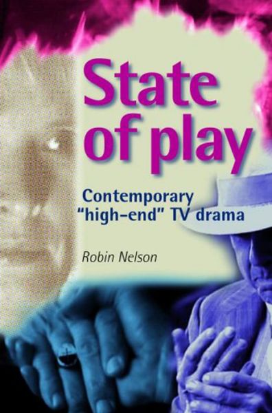 Cover for Robin Nelson · State of Play: Contemporary 'High-End' Tv Drama (Paperback Book) (2007)